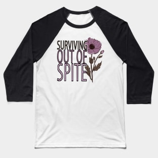 Surviving out of Spite Baseball T-Shirt